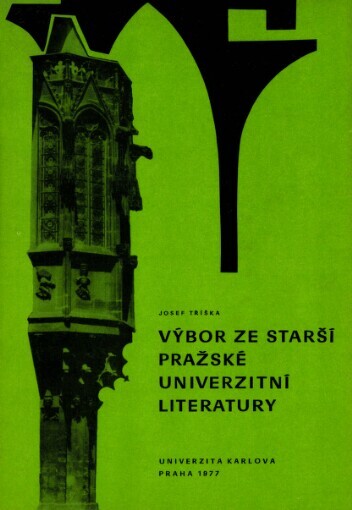Výbor ze starší pražské univerzitní literatury =Textus selecti universitatis pragensis vetustiores
