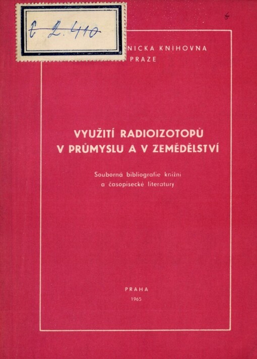 Využití radioizotopů v průmyslu a v zemědělství: souborná bibliogr. knižní a čas. lit