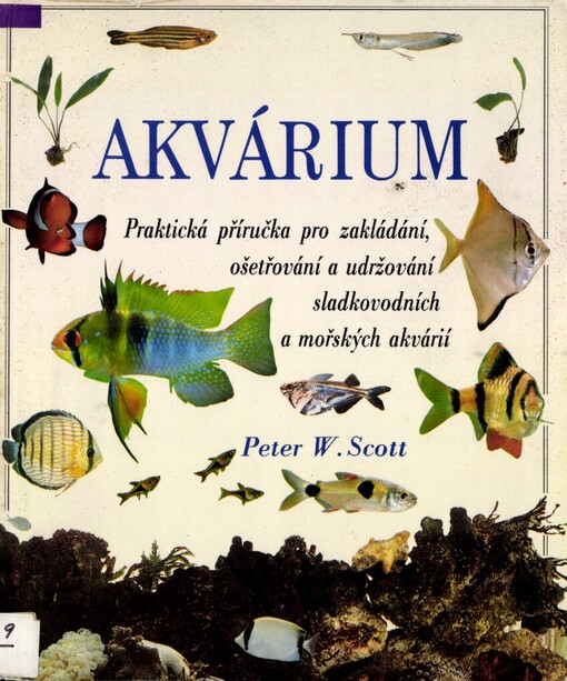 Akvárium: Praktická příruka pro zakládání, ošetřování a udržování sladkovodních akvárií