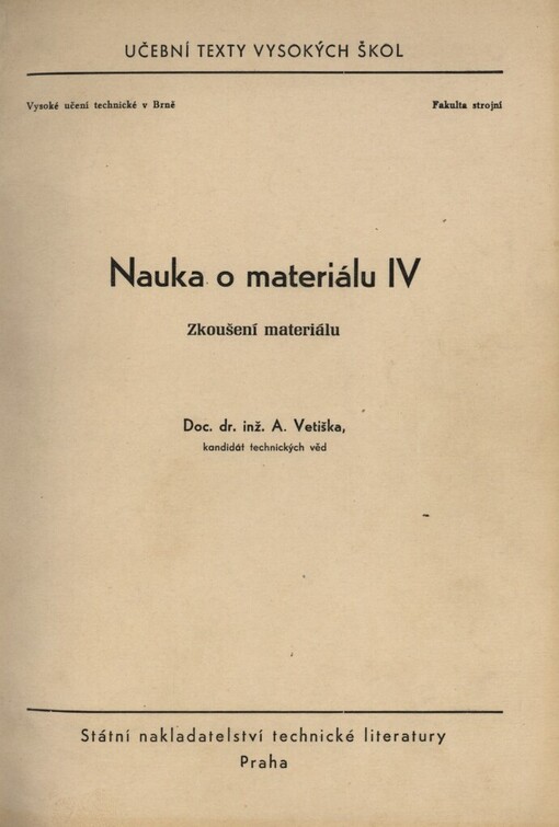 Nauka o materiálu : Určeno pro posluchače fak. stroj. a elektrotechn. 4. [díl], Zkoušení materiálu