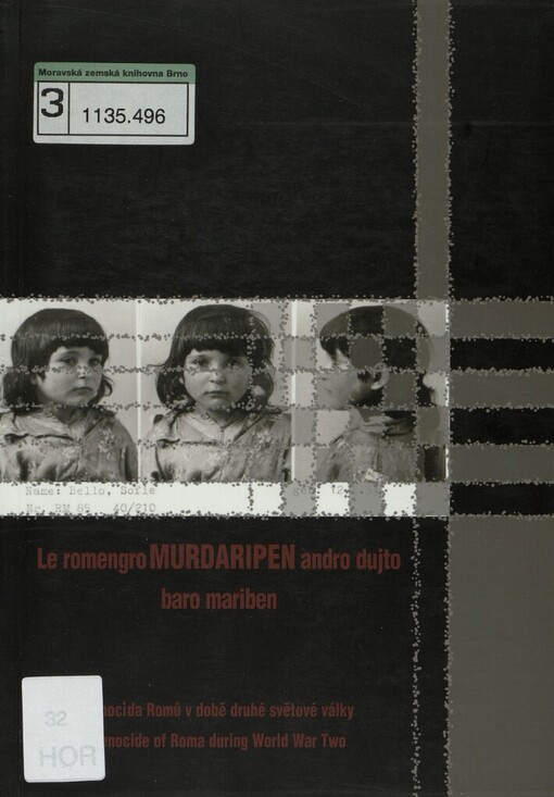 Le romengro murdaripen andro dujto baro mariben =Genocida Romů v době druhé světové války = Genocide of Roma during World War Two : sborník z mezinárodního odborného semináře, Pražská židovská obec, 27.5.2003