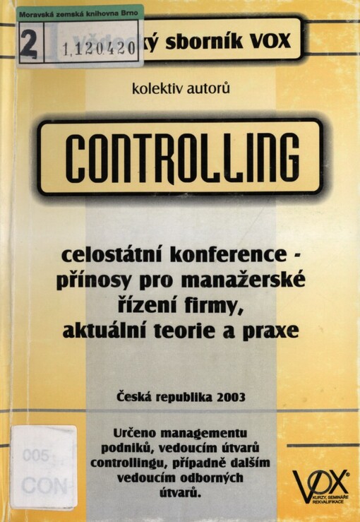 Controlling: celostátní konference : přínos pro manažerské řízení firmy, aktuální teorie a praxe : Česká republika 2003