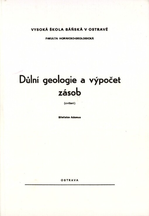 Důlní geologie a výpočet zásob :cvičení pro posl. hornicko-geolog. fak.