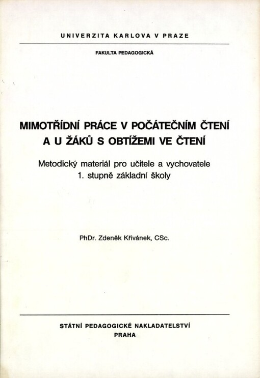Mimotřídní práce v počátečním čtení a u žáků s obtížemi ve čtení: met. materiál pro učitele a vychovatele 1. stupně zákl. školy : určeno pro posl. fak. pedagog