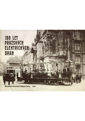 100 let pražských elektrických drah  (odkaz v elektronickém katalogu)