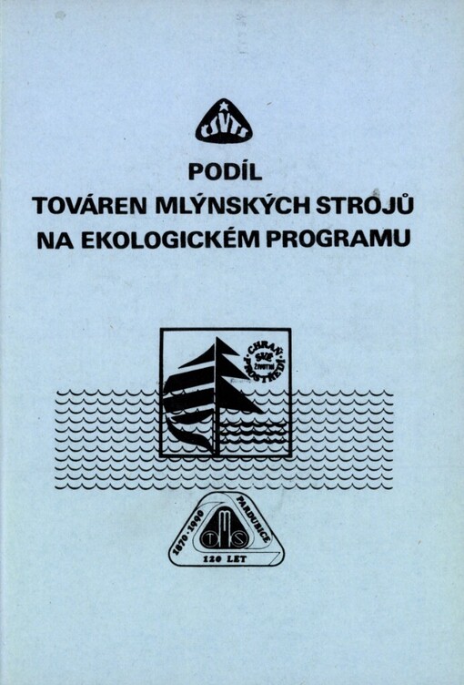 Podíl Továren mlýnských strojů k. p. na ekologickém programu: Celost. konf. Pardubice 17.-18. 4. 1990, ČV komitétu pro životní prostředí ČSVTS : [Sborník]