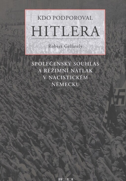 Kdo podporoval Hitlera: společenský souhlas a režimní nátlak v nacistickém Německu