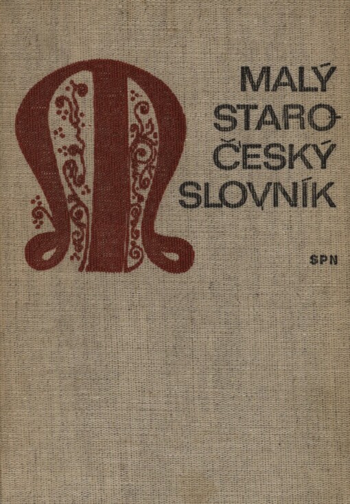 Malý staročeský slovník: příručka ke studiu na filozofických a pedagogických fakultách
