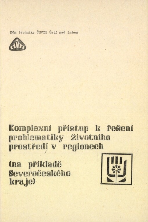 Komplexní přístup k řešení problematiky životního prostředí v regionech (na příkladě Severočeského kraje) :[Sborník]