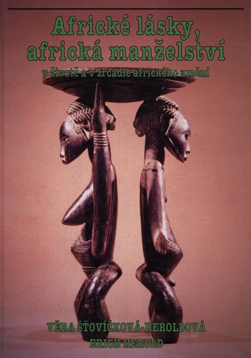 Africké lásky, africká manželství v životě a v zrcadle afrického umění