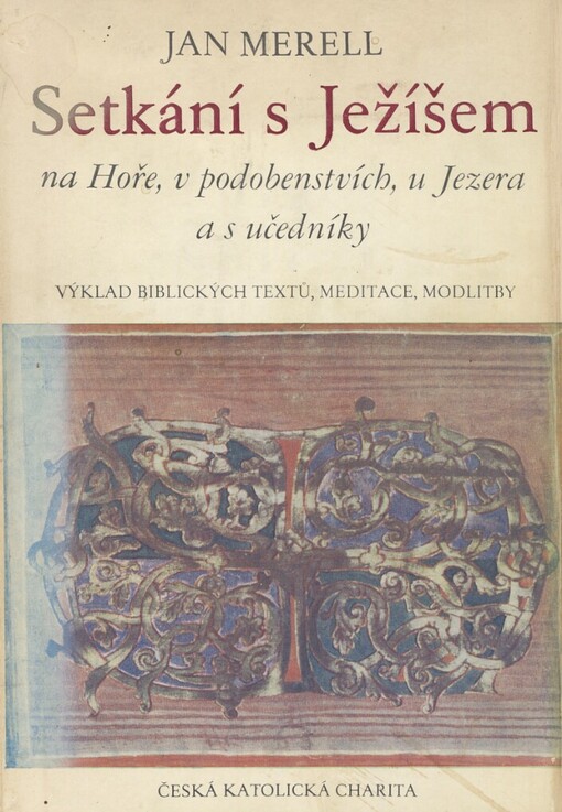 Setkání s Ježíšem na Hoře, v podobenstvích, u Jezera a s učedníky: výklad biblických textů, meditace, modlitby