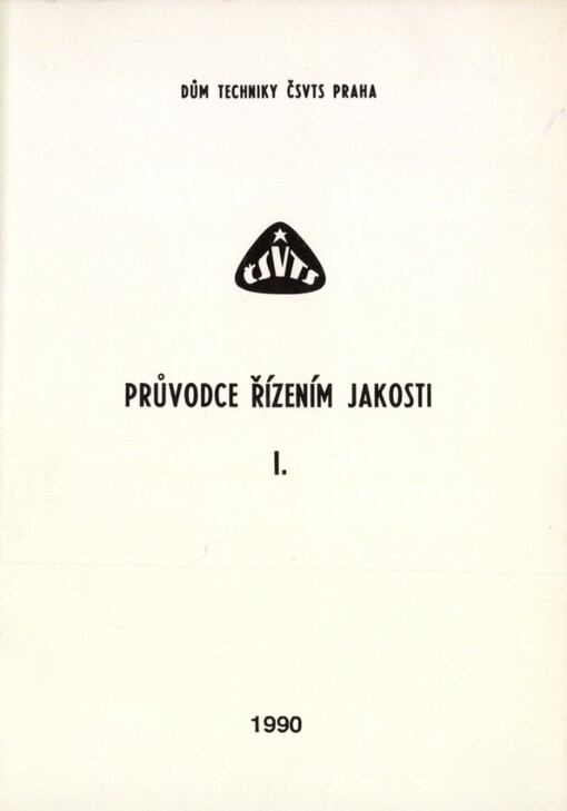 Průvodce řízením jakosti: 8. korespondenční kurs Praha 1990, ČV strojnické společ. ČSVTS : [Sborník]