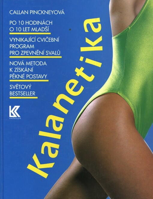 Kalanetika: vynikající cvičební program pro zpevnění svalů : rychlá a spolehlivá metoda k získání pěkné a pevné postavy