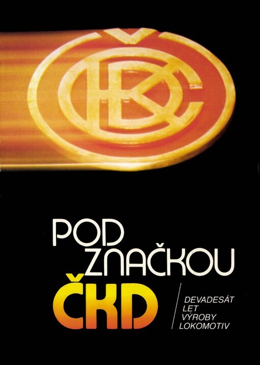 Pod značkou ČKD: 90 let výroby lokomotiv