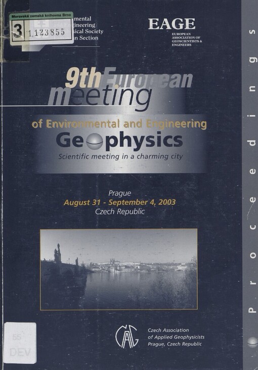 9th Meeting Environmental and Engineering Geophysics: Prague, Czech Republic, august 31st - september 7th 2003 : proceedings : scientific meeting in a charming city