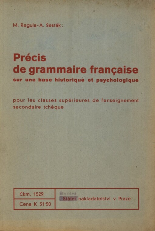 Précis de grammaire française sur une base historique et psychologique :pour les classes supérieures de l'enseignement secondaire tchèque