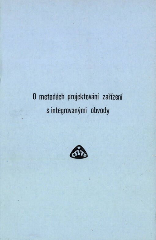 O metodách projektování zařízení s integrovanými obvody: [Seminář] Pardubice 5. a 6. září 1990, ČSVTS... [aj.] : [Sborník]
