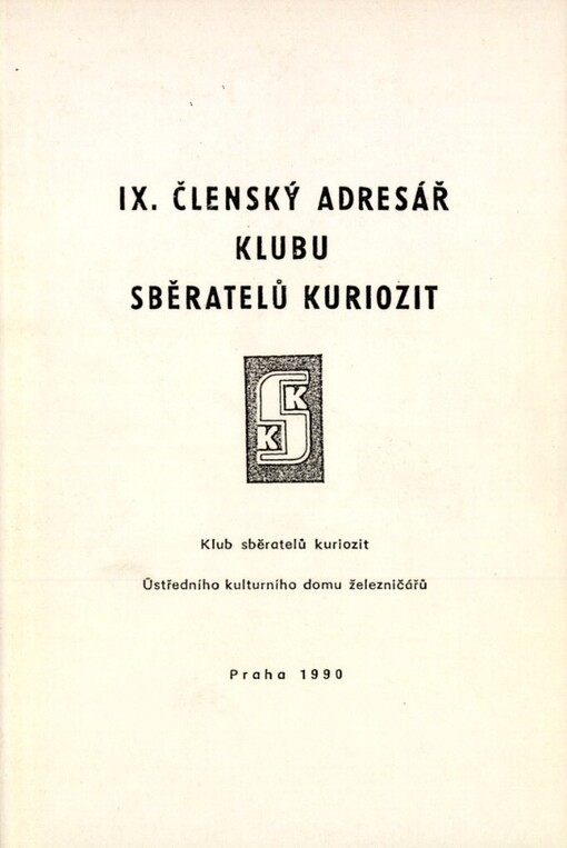 IX. členský adresář Klubu sběratelů kuriozit :[údaje platné ke dni 31. 3. 1990