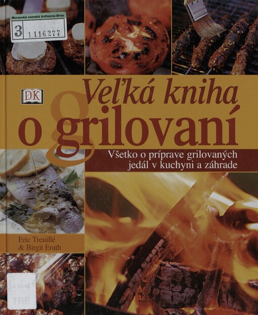 Veľká kniha grilovania: všetko o príprave grilovaných jedál v kuchyni aj záhrade