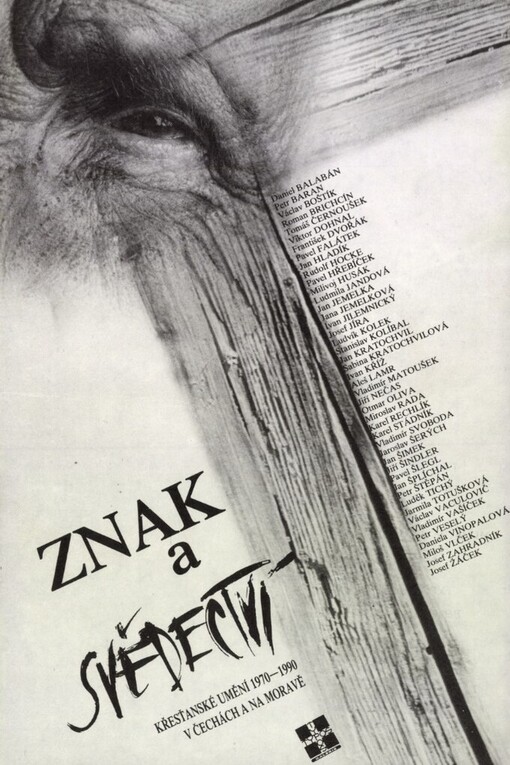 Znak a svědectví: křesťanské výtvarné umění 1970-1990 v Čechách a na Moravě : Praha 14.2.-28.4.1991 Muzeum hlavního města Prahy