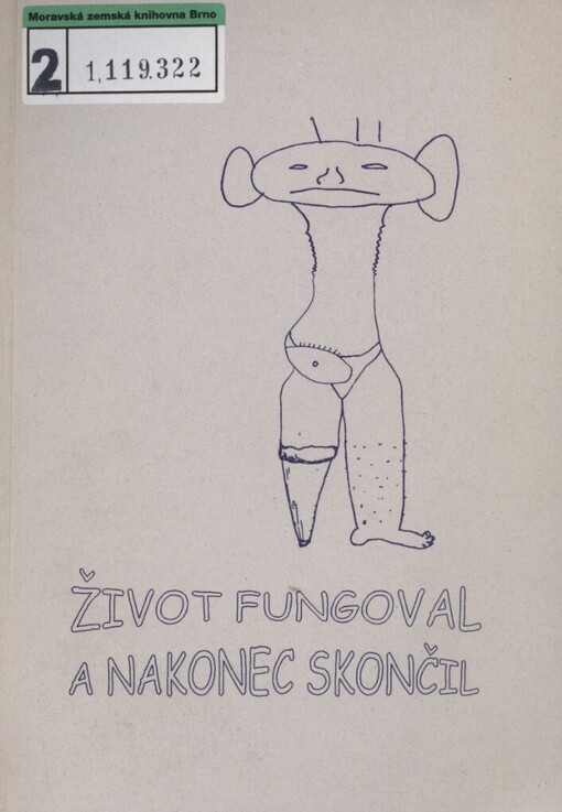 Život fungoval a potom skončil =: Life went on and finally ended