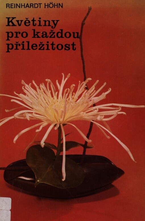 Květiny pro každou příležitost :Jak darovat, upravit a ošetřovat květiny