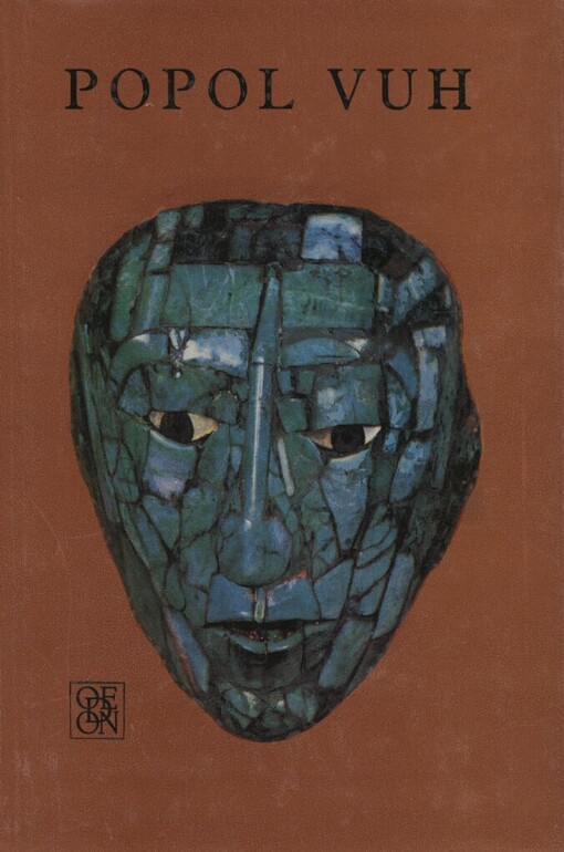 Popol Vuh a výbor z Letopisů Cakchiquelů a z Knih Chilama Balama čili proroka Jaguára na Yucutánu
