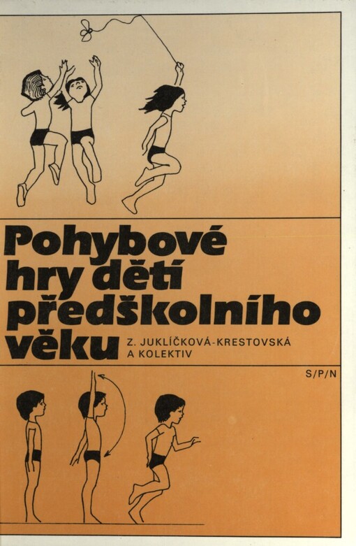Pohybové hry dětí předškolního věku: Učebnice pro 2.-4. roč. stř. pedagog. škol stud. obor Učitelství pro mateřské školy a pomocná kniha pro učitelky mateřských škol
