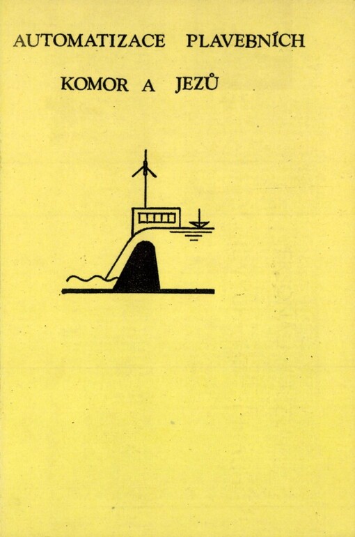 Automatizace plavebních komor a jezů: [Konf.] Kralupy nad Vltavou 10.-11. května 1990, Čes. výbor společnosti vodohospod. ČSVTS... [aj.] : [Sborník příspěvků]