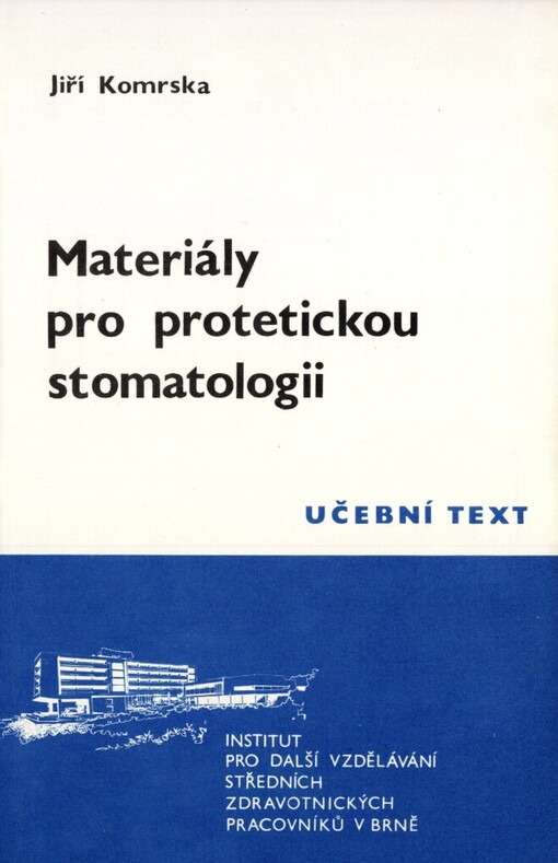 Materiály pro protetickou stomatologii :učební text pro střední zdravot. pracovníky a lékaře stomatology