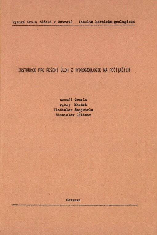 Instrukce pro řešení úloh z hydrogeologie na počítačích :určeno pro posl. 3. a 4. roč. hornicko-geolog. fak.
