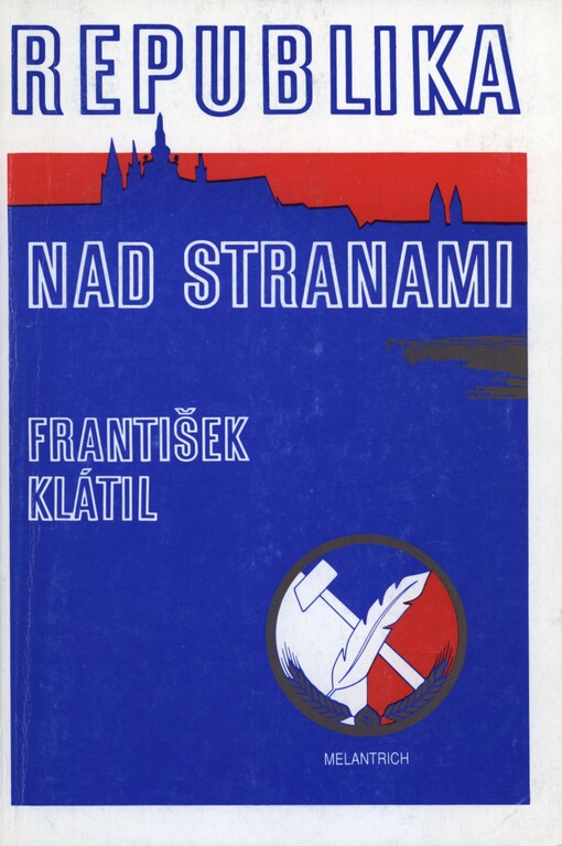 Republika nad stranami: o vzniku a vývoji Československé strany národně socialistické (1897-1948)