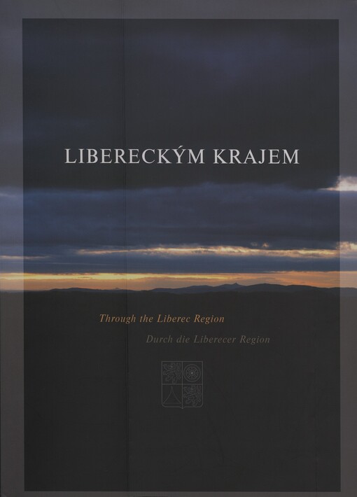 Libereckým krajem =: Through the Liberec Region = Durch die Liberecer Region