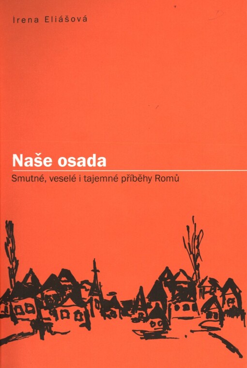 Naše osada: smutné, veselé i tajemné příběhy Romů