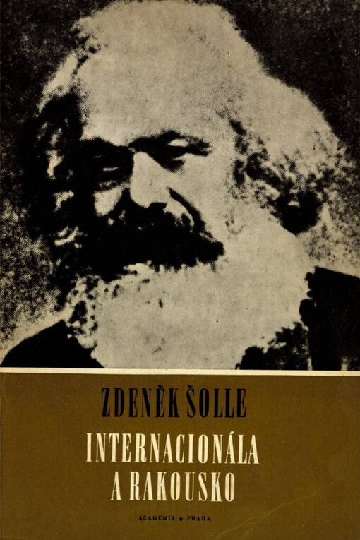 Internacionála a Rakousko : 1. internacionála a počátky socialist. hnutí v zemích bývalé habsburské monarchie