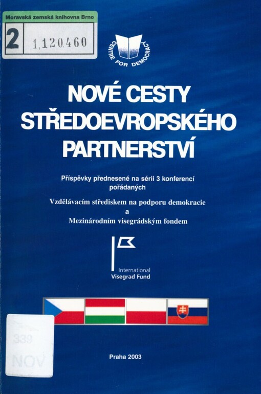 Nové cesty středoevropského partnerství: záznam příspěvků přednesených na sérii 3 konferencí pořádaných Vzdělávacím střediskem na podporu demokracie a Mezinárodním visegrádským fondem