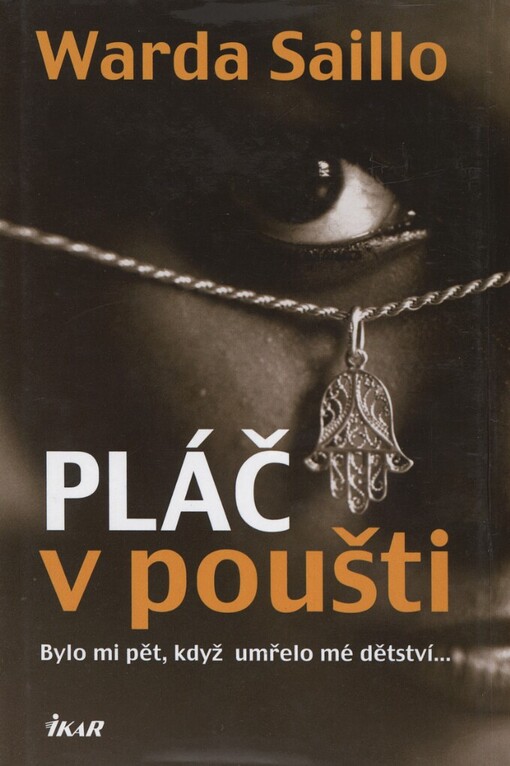 Pláč v poušti: bylo mi pět, když umřelo mé dětství--