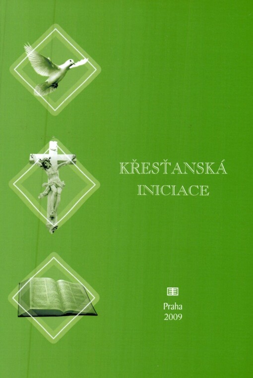 Křesťanská iniciace: sborník třetí vědecké katechetické konference, pořádané ve dnech 15.-17. září 2008 Cyrilometodějskou teologickou fakultou Univerzity Palackého v Olomouci a Katechetickou sekcí České biskupské konference