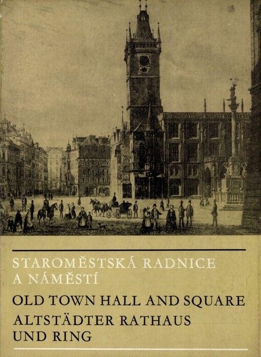 Staroměstská radnice a náměstí =Old Town Hall and square = Altstädter Rathaus und Ring