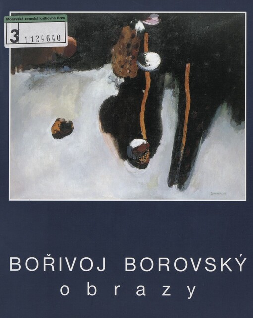 Bořivoj Borovský: obrazy : Galerie moderního umění v Hradci Králové, 3. dubna - 8. června 2003 : [katalog výstavy