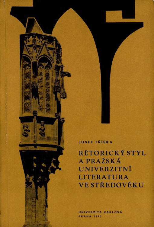 Rétorický styl a pražská univerzitní literatura ve středověku =Stilus rhetoricus et litterae Universitatis Pragensis medio aevo florentes