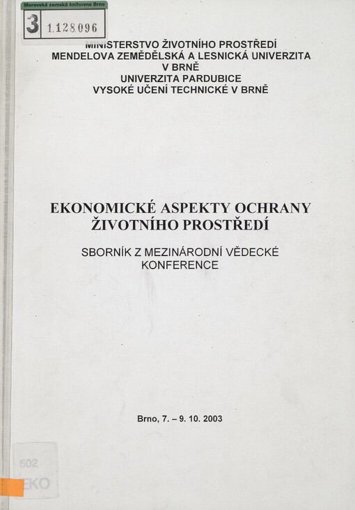Ekonomické aspekty ochrany životního prostředí: sborník z mezinárodní vědecké konference : Brno, 7.-9.10.2003