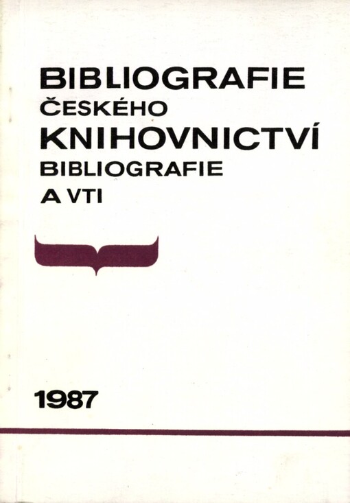 Bibliografie českého knihovnictví, bibliografie a VTI =: Bibliografija bibliotekovedenija, bibliografii i naučno-techničeskoj informacii = Bibliographie der Bibliothekswissenschaft und Dokumentation = Bibliography of Library and Information Science