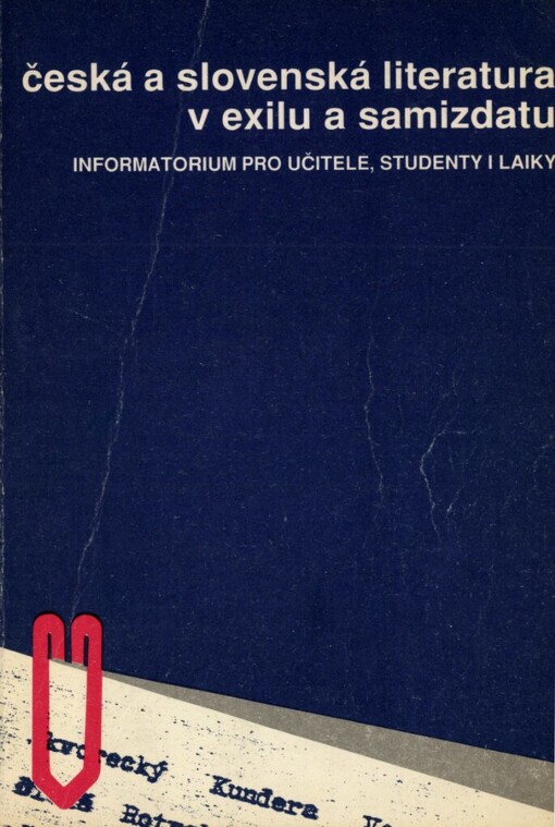 Česká a slovenská literatura v exilu a samizdatu :[informatorium pro učitele, studenty i laiky]
