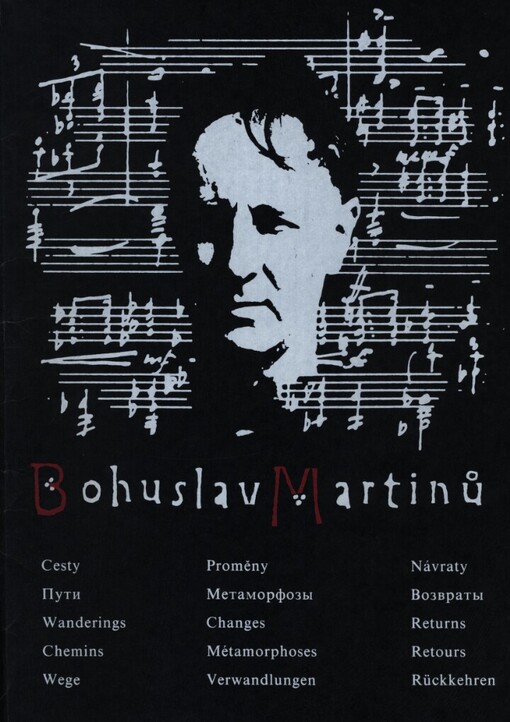 Bohuslav Martinů :cesty, proměny, návraty = puti, metamorfozy, vozvrasty = wandering, changes, returns = chemins, métamorphoses, retours = Wege, Verwandlungen, Rückkehren