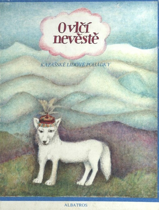 O vlčí nevěstě :kazašské lidové pohádky