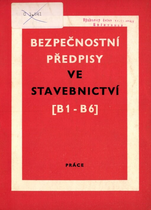 Bezpečnostní předpisy ve stavebnictví: Výnosy min. stavebnictví B 1-B 6 a výnos čís. 25/1965