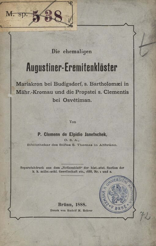 Die ehemaligen Augustiner-Eremitenklöster Mariakron bei Budigsdorf, s. Bartholomaei in Mähr.-Kromau und die Propstei s. Clementis bei Osvětiman