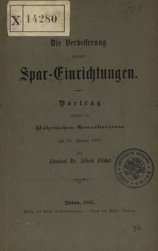 Die Verbesserung unserer Spar-Einrichtungen :Vortrag gehalten im Mährischen Gewerbeverein am 29. Jänner 1885