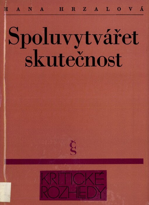 Spoluvytvářet skutečnost: k vývoji české socialistické kritiky a prózy v letech 1945-1975